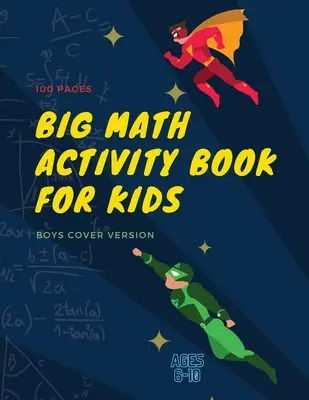 Big Math Activity Book: Big Math Activity Book - Zona școlară, de la 6 la 10 ani, grădiniță, clasa I, clasa a II-a, adunare, scădere, cuvânt pr - Big Math Activity Book: Big Math Activity Book - School Zone, Ages 6 to 10, Kindergarten, 1st Grade, 2nd Grade, Addition, Subtraction, Word Pr