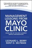 Management Lessons from Mayo Clinic: În interiorul uneia dintre cele mai admirate organizații de servicii din lume - Management Lessons from Mayo Clinic: Inside One of the World's Most Admired Service Organizations