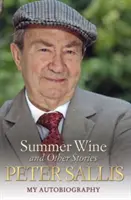 Vin de vară și alte povestiri: Autobiografia mea - Summer Wine and Other Stories: My Autobiography