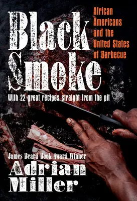 Black Smoke: Afro-americanii și Statele Unite ale grătarului - Black Smoke: African Americans and the United States of Barbecue