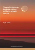Cartea Lunii din Egiptul Antic: Textele sicriului Vrăjile 154-160 - The Ancient Egyptian Book of the Moon: Coffin Texts Spells 154-160
