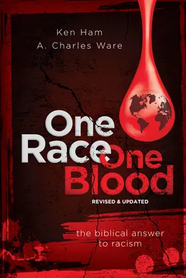 O rasă, un sânge (revizuită și actualizată): Răspunsul biblic la rasism - One Race One Blood (Revised & Updated): The Biblical Answer to Racism