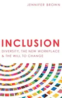 Inclusion: Diversitatea, noul loc de muncă și dorința de schimbare - Inclusion: Diversity, The New Workplace & The Will To Change