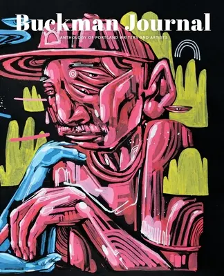 Buckman Journal 003: Antologie a artiștilor și scriitorilor din Portland - Buckman Journal 003: Anthology of Portland Artists and Writers