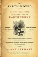 Pământul s-a mișcat: Despre realizările remarcabile ale viermilor de pământ (On the Remarkable Achievements of Earthworms) - The Earth Moved: On the Remarkable Achievements of Earthworms