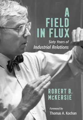 Un domeniu în flux: Șaizeci de ani de relații industriale - A Field in Flux: Sixty Years of Industrial Relations