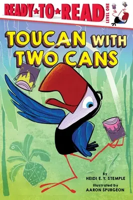Toucan with Two Cans: Ready-To-Read Nivelul 1 - Toucan with Two Cans: Ready-To-Read Level 1