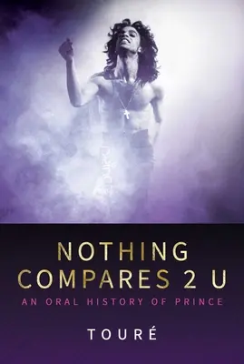 Nothing Compares 2 U: O istorie orală a lui Prince - Nothing Compares 2 U: An Oral History of Prince