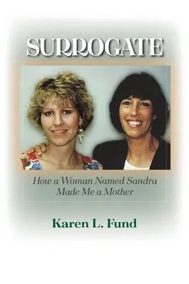 Surogat: Cum o femeie pe nume Sandra m-a făcut mamă - Surrogate: How a Woman Named Sandra Made Me a Mother