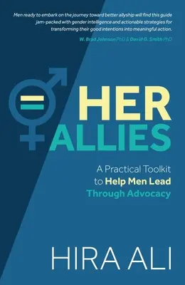 Aliații ei: Un set de instrumente practice pentru a-i ajuta pe bărbați să conducă prin advocacy - Her Allies: A Practical Toolkit to Help Men Lead Through Advocacy
