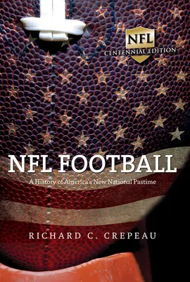 NFL Football: O istorie a noii pasiuni naționale a Americii - NFL Football: A History of America's New National Pastime