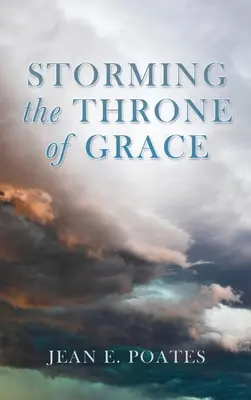 Furtuna tronului harului (Storming the Throne of Grace) - Storming the Throne of Grace