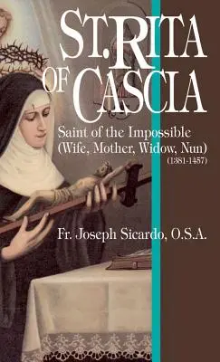 Sfânta Rita din Cascia: Sfânta Imposibilului - St. Rita of Cascia: Saint of the Impossible