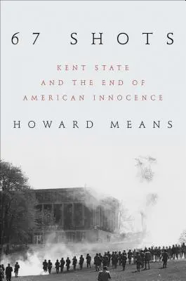 67 de împușcături: Kent State și sfârșitul inocenței americane - 67 Shots: Kent State and the End of American Innocence