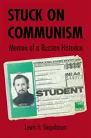 Stuck on Communism: Memoriile unui istoric rus - Stuck on Communism: Memoir of a Russian Historian