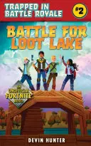 Bătălia pentru Loot Lake: Un roman neoficial pentru fanii Fortnite - Battle for Loot Lake: An Unofficial Novel for Fortnite Fans