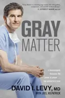 Materia cenușie: Un neurochirurg descoperă puterea rugăciunii... Un pacient pe rând - Gray Matter: A Neurosurgeon Discovers the Power of Prayer... One Patient at a Time
