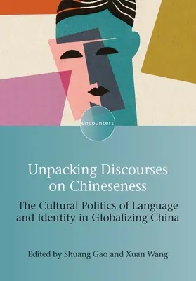 Despachetarea discursurilor privind chinezitatea: Politica culturală a limbii și identității în China globalizată - Unpacking Discourses on Chineseness: The Cultural Politics of Language and Identity in Globalizing China