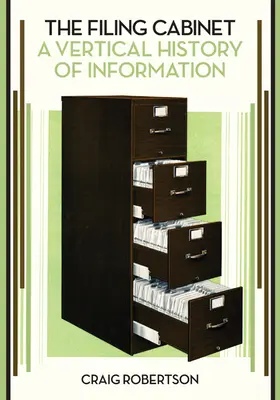 The Filing Cabinet: O istorie verticală a informației - The Filing Cabinet: A Vertical History of Information