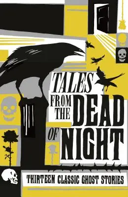 Tales from the Dead of Night (Povești din miez de noapte): Treisprezece povești clasice cu fantome - Tales from the Dead of Night: Thirteen Classic Ghost Stories