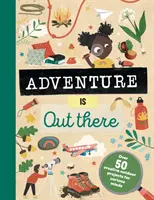 Adventure is Out There - Activități creative pentru exploratorii în aer liber - Adventure is Out There - Creative activities for outdoor explorers