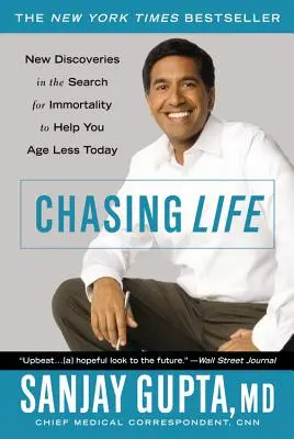 Chasing Life: Noi descoperiri în căutarea nemuririi pentru a vă ajuta să îmbătrâniți mai puțin astăzi - Chasing Life: New Discoveries in the Search for Immortality to Help You Age Less Today