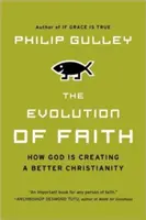 Evoluția credinței: Cum creează Dumnezeu un creștinism mai bun - The Evolution of Faith: How God Is Creating a Better Christianity