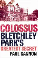 Colossus: Cel mai mare secret al parcului Bletchley - Colossus: Bletchley Park's Greatest Secret