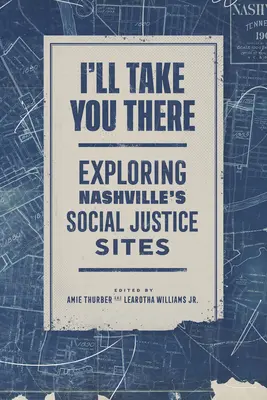 Te voi duce acolo: Explorarea site-urilor de justiție socială din Nashville - I'll Take You There: Exploring Nashville's Social Justice Sites