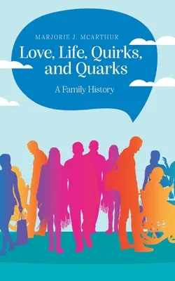Dragoste, viață, ciudățenii și quarcuri: O istorie de familie - Love, Life, Quirks, and Quarks: A Family History