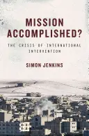 Misiune îndeplinită?: Criza intervenției internaționale - Mission Accomplished?: The Crisis of International Intervention