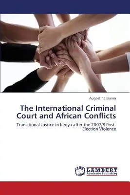 Curtea Penală Internațională și conflictele africane - The International Criminal Court and African Conflicts