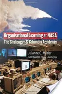 Învățarea organizațională la NASA: Accidentele Challenger și Columbia - Organizational Learning at NASA: The Challenger and the Columbia Accidents