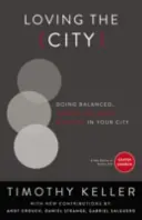 Iubirea orașului: O slujire echilibrată, centrată pe Evanghelie, în orașul tău - Loving the City: Doing Balanced, Gospel-Centered Ministry in Your City