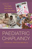 Capelanat pediatric: Principii, practici și abilități - Paediatric Chaplaincy: Principles, Practices and Skills
