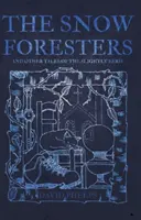 Pădurarii zăpezii - și alte povești ușor ciudate - Snow Foresters - And Other Tales of the Slightly Eerie