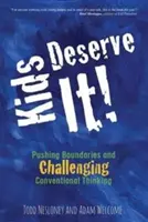 Copiii merită asta! Depășirea limitelor și provocarea gândirii convenționale - Kids Deserve It! Pushing Boundaries and Challenging Conventional Thinking