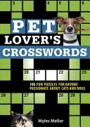Pet Lover's Crosswords: 100 de puzzle-uri amuzante pentru oricine este pasionat de pisici și câini - Pet Lover's Crosswords: 100 Fun Puzzles for Anyone Passionate about Cats and Dogs