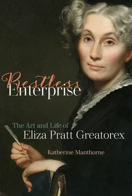 Restless Enterprise: Arta și viața lui Eliza Pratt Greatorex - Restless Enterprise: The Art and Life of Eliza Pratt Greatorex