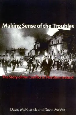 Dând sens problemelor: Povestea conflictului din Irlanda de Nord - Making Sense of the Troubles: The Story of the Conflict in Northern Ireland