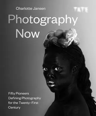 Fotografia acum: Fifty Pioneers Defining Photography for the Twenty-First Century (Cincizeci de pionieri care definesc fotografia pentru secolul XXI) - Photography Now: Fifty Pioneers Defining Photography for the Twenty-First Century