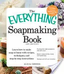 The Everything Soapmaking Book: Learn How to Make Soap at Home with Recipes, Techniques, and Step-By-Step Instructions - Purchase the Right Equipment