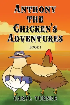 Aventurile lui Anthony the Chicken: Cartea I - Anthony the Chicken's Adventures: Book I