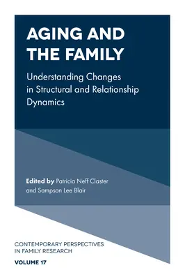 Îmbătrânirea și familia: Înțelegerea schimbărilor în dinamica structurală și relațională - Aging and the Family: Understanding Changes in Structural and Relationship Dynamics