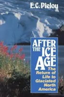 After the Ice Age: The Return of Life to Glaciated North America (După era glaciară: revenirea vieții în America de Nord glaciară) - After the Ice Age: The Return of Life to Glaciated North America