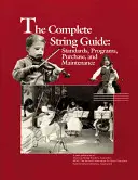 Ghidul complet al corzilor: Standarde, programe, achiziționare și întreținere - The Complete String Guide: Standards, Programs, Purchase and Maintenance