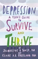 Depresia: Ghidul unui adolescent pentru a supraviețui și a prospera - Depression: A Teen's Guide to Survive and Thrive