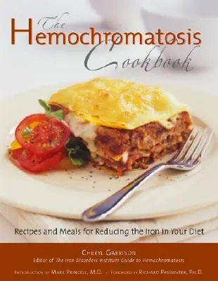 Carte de bucate despre hemocromatoză: Rețete și mese pentru reducerea absorbției de fier în dieta dumneavoastră - Hemochromatosis Cookbook: Recipes and Meals for Reducing the Absorption of Iron in Your Diet