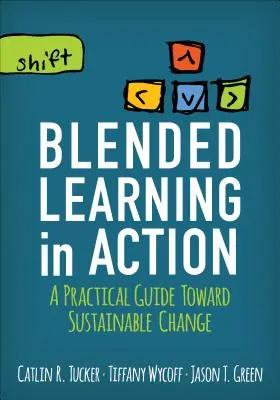Învățarea mixtă în acțiune: Un ghid practic către o schimbare durabilă - Blended Learning in Action: A Practical Guide Toward Sustainable Change