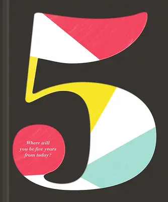 5: Unde vei fi peste cinci ani? - 5: Where Will You Be Five Years from Today?